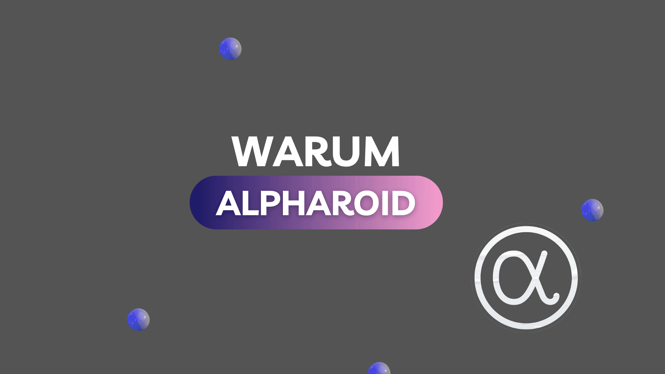 Warum Alpharoid, Werbeagentur